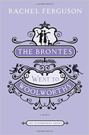 The Brontës Went to Woolworths by Rachel Ferguson