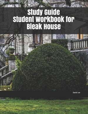 Study Guide Student Workbook for Bleak House by David Lee