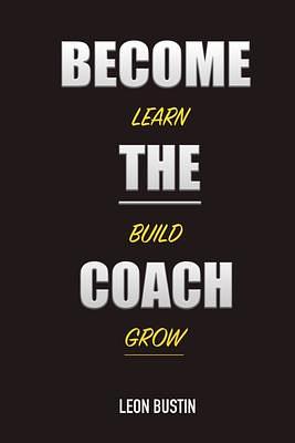 Become The Coach by Leon Bustin