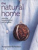 The Natural Home: Household Lore and Remedies that Actually Work by Rosamond Richardson