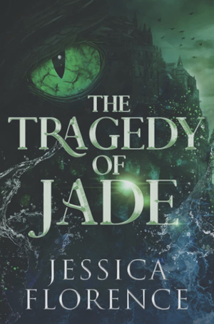 The Tragedy Of Jade by Jessica Florence