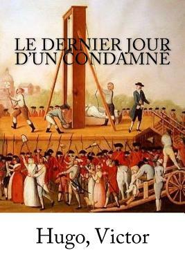 Le Dernier Jour d'un condamné by Victor Hugo