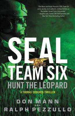 Seal Team Six: Hunt the Leopard by Ralph Pezzullo, Don Mann