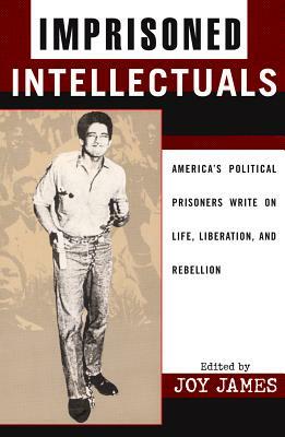 Imprisoned Intellectuals: America's Political Prisoners Write on Life, Liberation, and Rebellion by 
