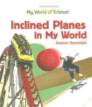 Inclined Planes in My World by Joanne Randolph