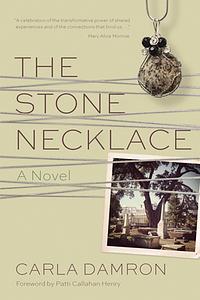 The Stone Necklace by Carla Damron