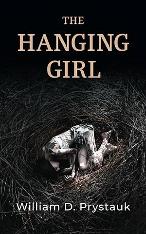 The Hanging Girl by William D. Prystauk