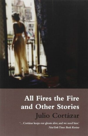 All Fires the Fire by Julio Cortázar