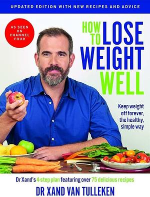 How To Lose Weight Well by Xand van Tulleken, Xand van Tulleken