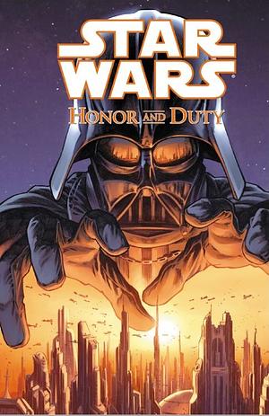 Star Wars: Honor and Duty by C.P. Smith, Steve Firchow, Jasen Rodriguez, Luke Ross, John Ostrander