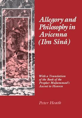 Allegory and Philosophy in Avicenna (Ibn Sina) by Peter Heath