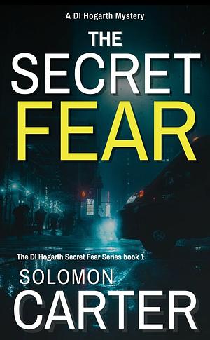 The Secret Fear by Solomon Carter