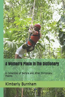A Woman's Place in the Dictionary: A Collection of Before and After Dictionary Poems by Kimberly Burnham