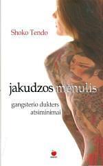 Jakudzos mėnulis. Gangsterio dukters atsiminimai by Shōko Tendō