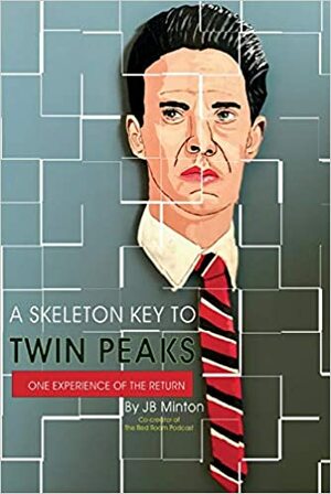 A Skeleton Key to Twin Peaks by JB Minton