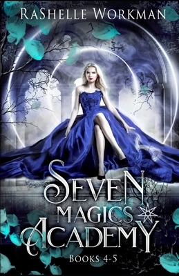 Seven Magics Academy Books 4-5: Deadly Witch and Royal Witch by RaShelle Workman
