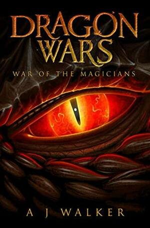 Dragon Wars: War of the Magicians by A.J. Walker