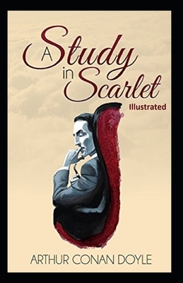 A Study in Scarlet Illustrated by Arthur Conan Doyle