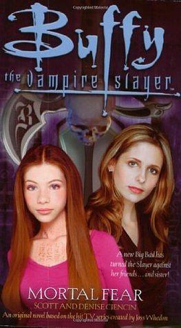 Buffy the Vampire Slayer: Mortal Fear by Scott Ciencin, Scott Ciencin, Denise Ciencin
