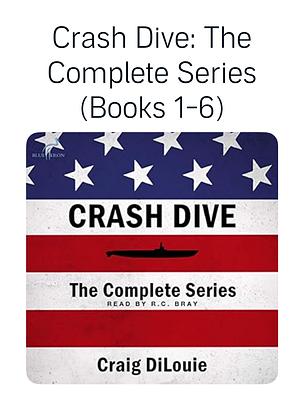 Crash Dive: The Complete Series by Craig DiLouie