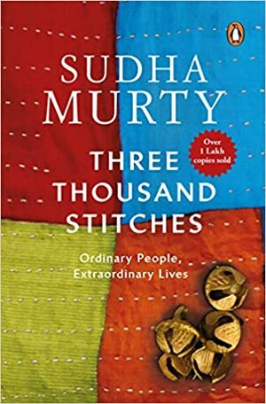 Three Thousand Stitches: Ordinary People, Extraordinary Lives by Sudha Murty