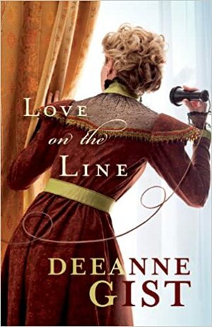 Love on the Line by Deeanne Gist