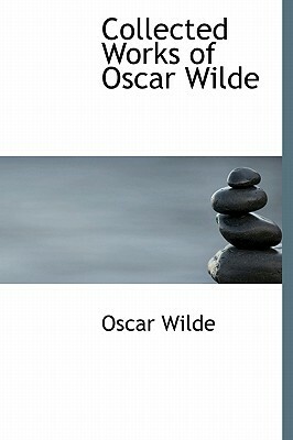Collected Works of Oscar Wilde by Oscar Wilde