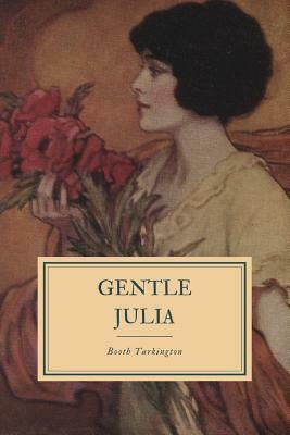 Gentle Julia by Booth Tarkington