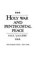Holy War and Pentecostal Peace by Paul Valliere