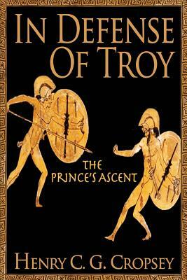 In Defense of Troy: The Prince's Ascent by Henry C. G. Cropsey