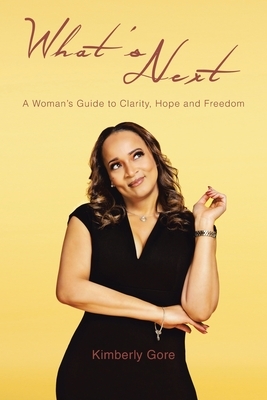 What's Next: A Woman's Guide to Clarity, Hope and Freedom by Kimberly Gore