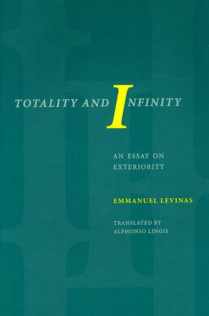 Totality and Infinity: An Essay on Exteriority by Emmanuel Levinas