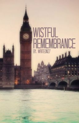 Wistful Remembrance by Writeon27