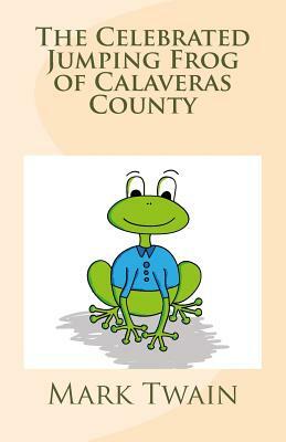 The Celebrated Jumping Frog of Calaveras County by Mark Twain