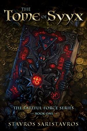 The Tome of Syyx (The Fateful Force Book 1) by Stavros Saristavros