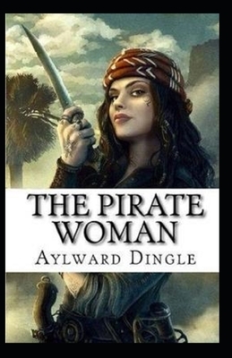 The Pirate Woman Illustrated by Aylward Edward Dingle