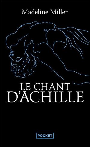 Le Chant d'Achille by Madeline Miller