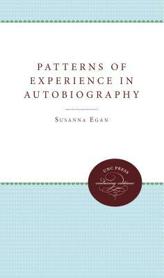 Patterns of Experience in Autobiography by Susanna Egan