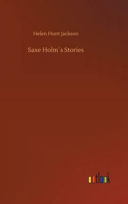 Saxe Holm´s Stories by Helen Hunt Jackson