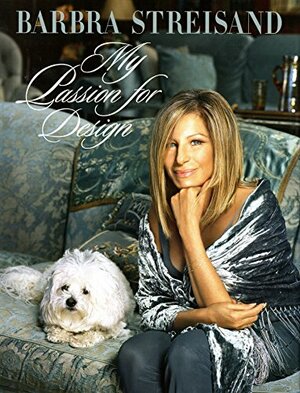 My Passion for Design by Barbra Streisand