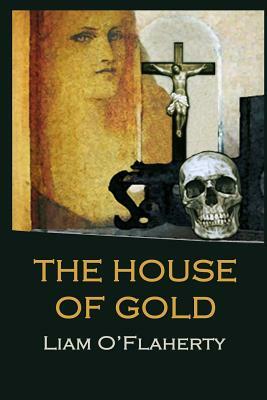 The House of Gold by Liam O'Flaherty