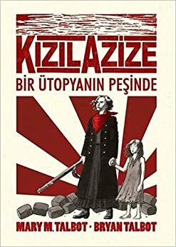 Kızıl Azize: Bir Ütopyanın Peşinde by Mary M. Talbot