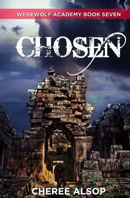 Werewolf Academy Book 7: Chosen by Cheree Alsop