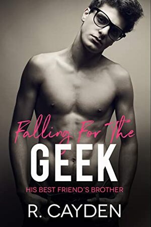 Falling for the Geek by R. Cayden