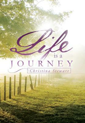 Life Is a Journey by Christina Stewart