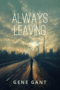 Always Leaving by Gene Gant