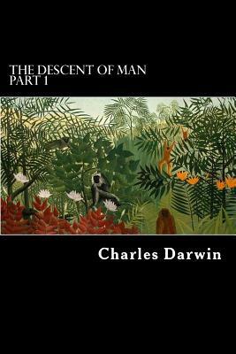 The Descent of Man Part 1 by Charles Darwin