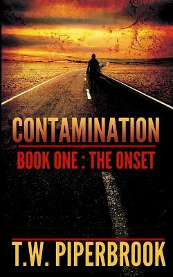 Contamination 1: The Onset by T. W. Piperbrook