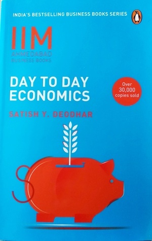 IIM Ahmedabad Business Books: Day to Day Economics by Satish Y. Deodhar