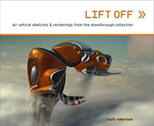 Lift Off: Air Vehicle Sketches & Renderings from the Drawthrough Collection by Scott Robertson